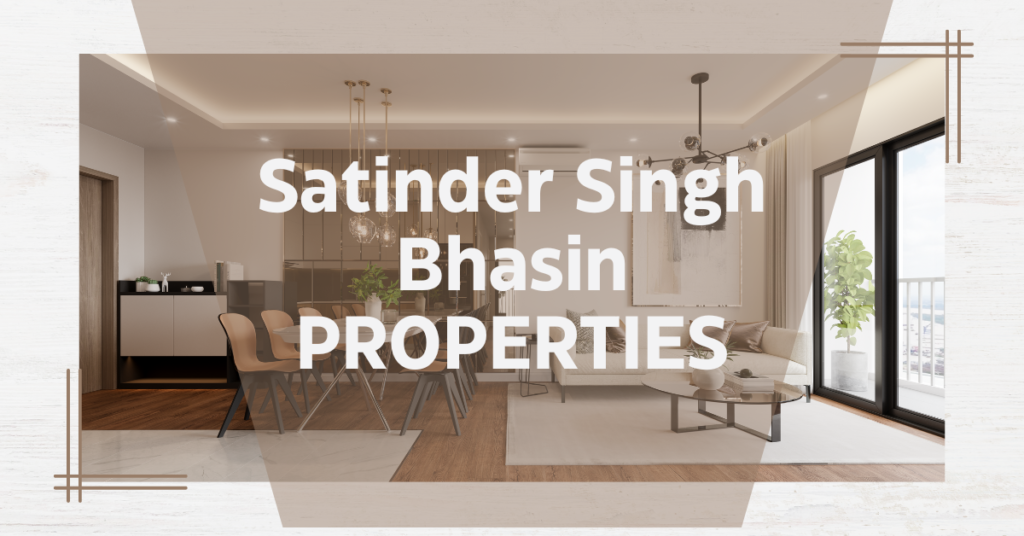 Satinder Singh Bhasin Properties